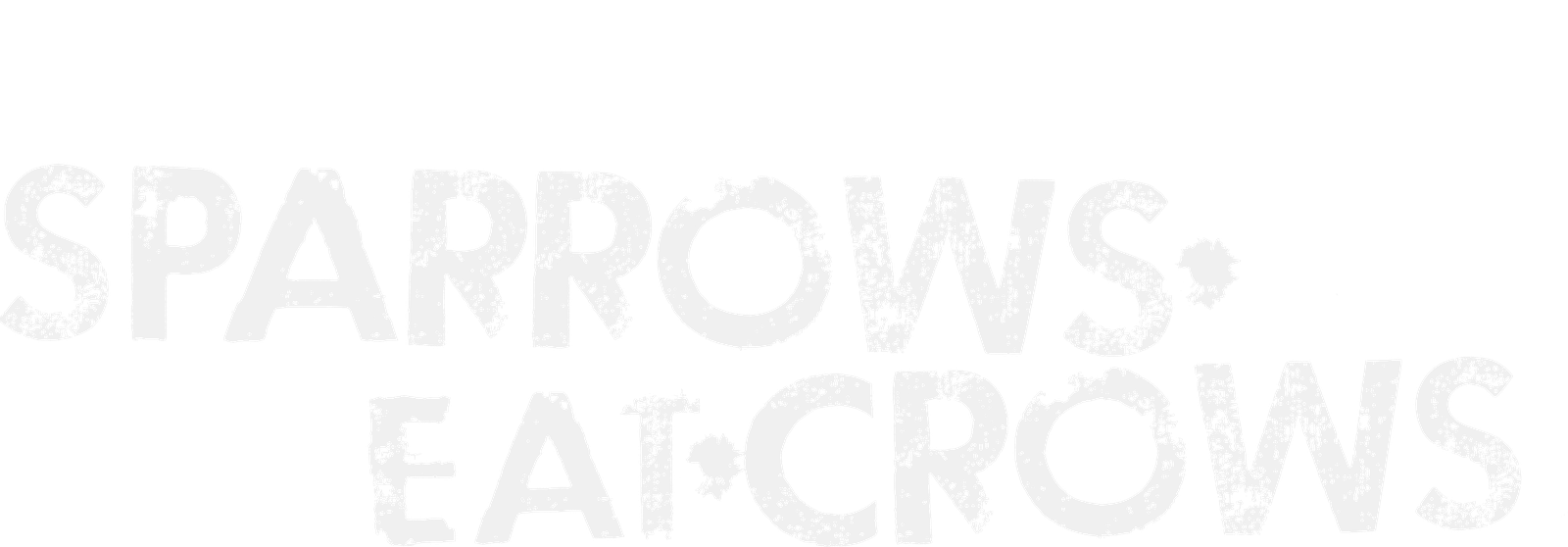 Sparrows Eat Crows